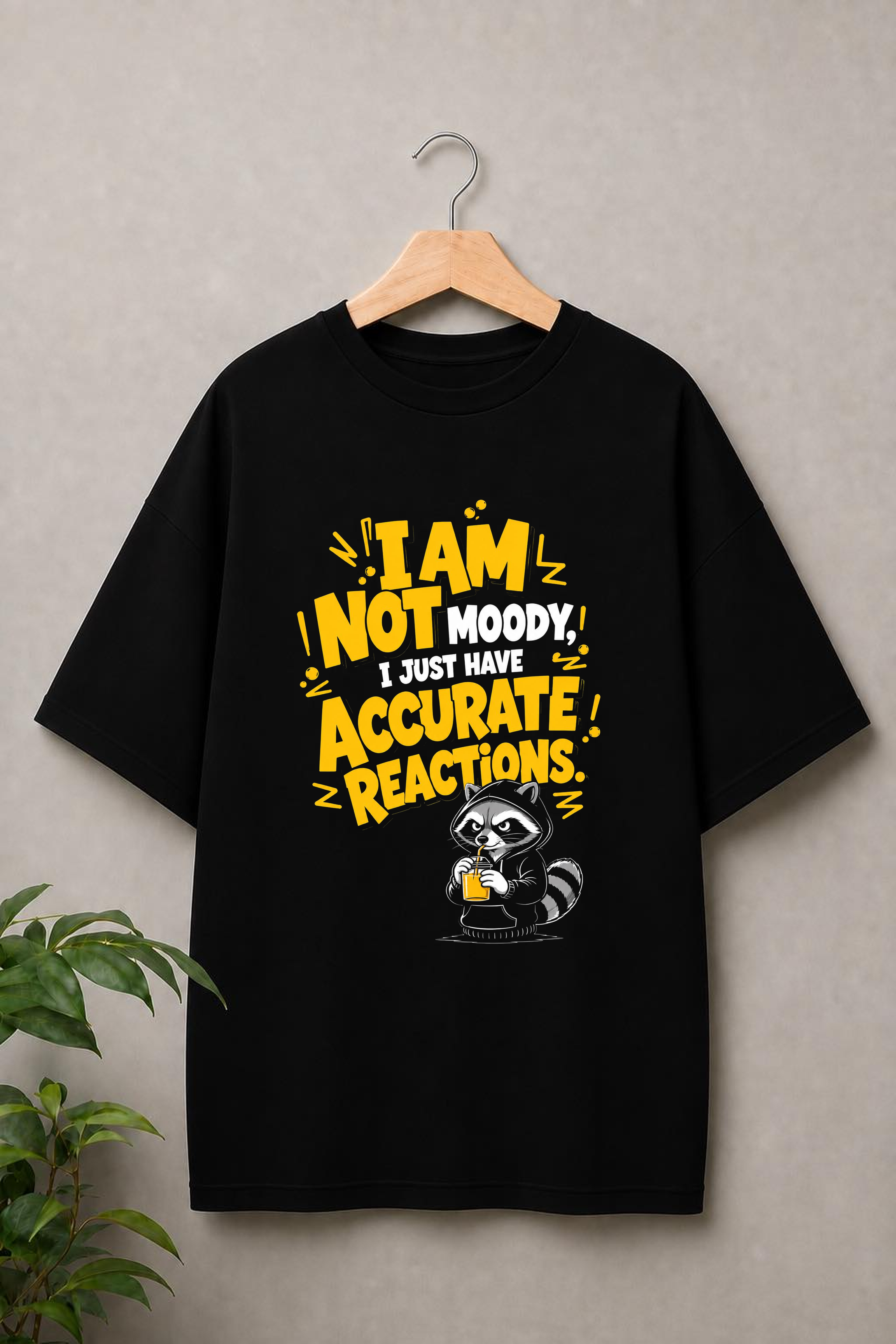 I Am Not Moody, I Just Have Accurate Reactions - Funny Raccoon Bold Typography - Unisex Oversize Fit Graphic Tee - 100% Bio-Washed Premium Cotton T-Shirt
