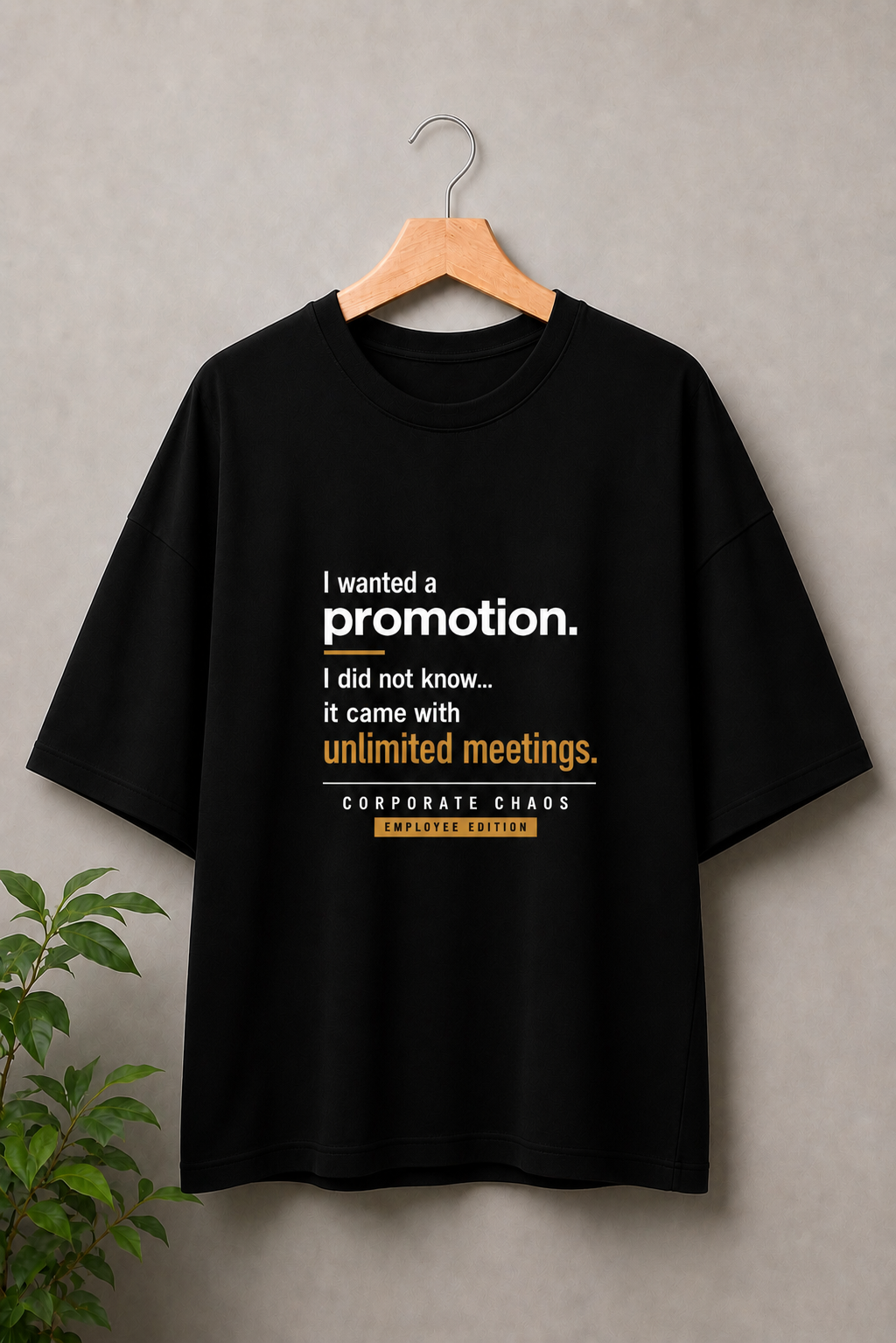 I Wanted a Promotion It Came with Unlimited Meetings - Corporate Chaos Employee Edition - Unisex Oversize Fit Graphic Tee - 100% Bio-Washed Premium Cotton T-Shirt