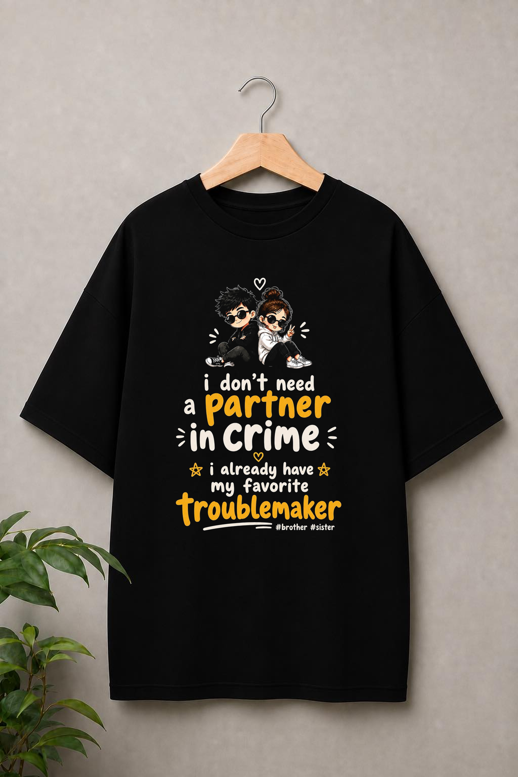 I Don’t Need a Partner in Crime, I Already Have My Favorite Troublemaker - Brother Sister Bond - Unisex Oversize Fit Graphic Tee - 100% Bio-Washed Premium Cotton T-Shirt