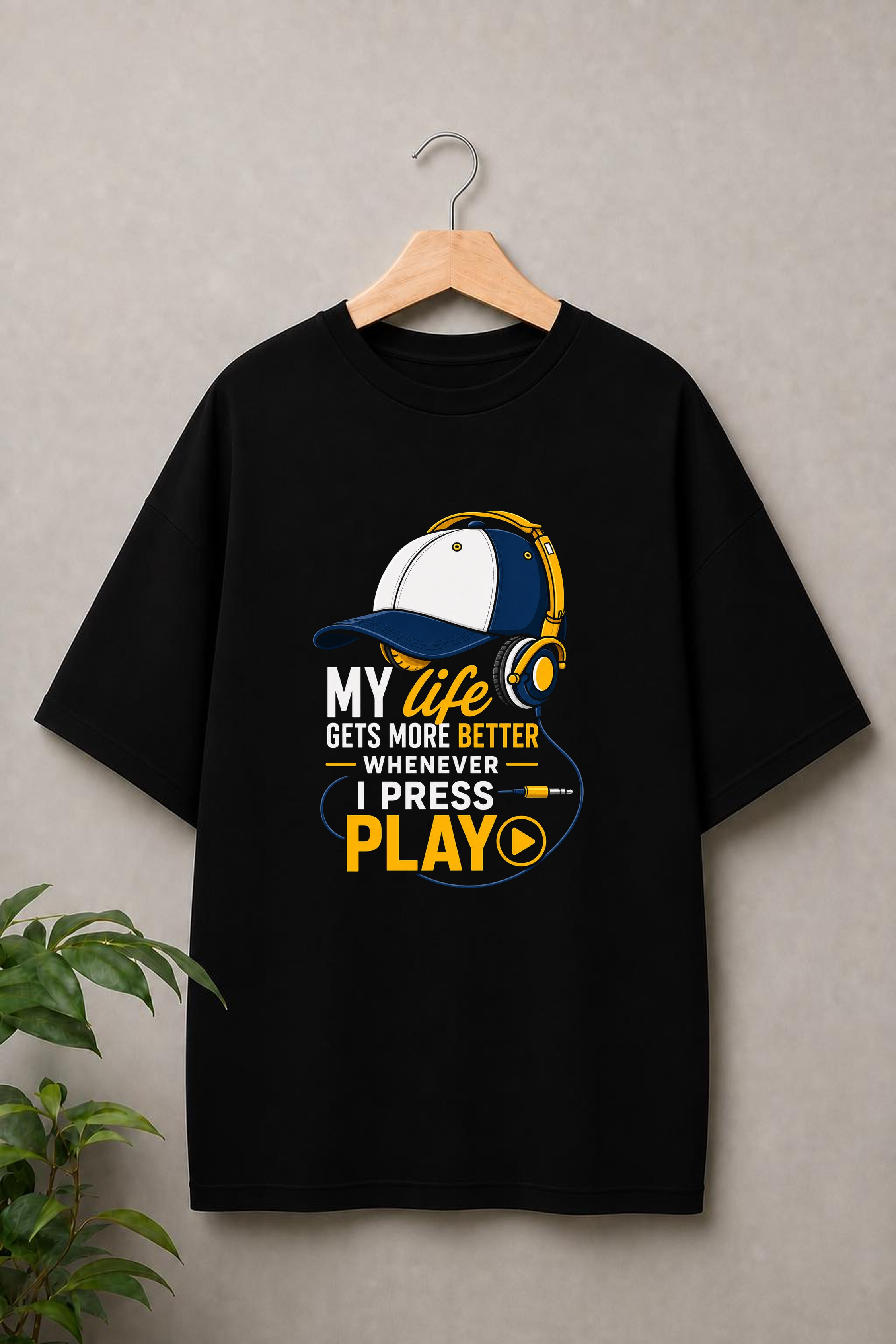 My Life Gets More Better Whenever I Press Play - Music Makes Life Better - Unisex Oversize Fit Graphic Tee - 100% Bio-Washed Premium Cotton T-Shirt