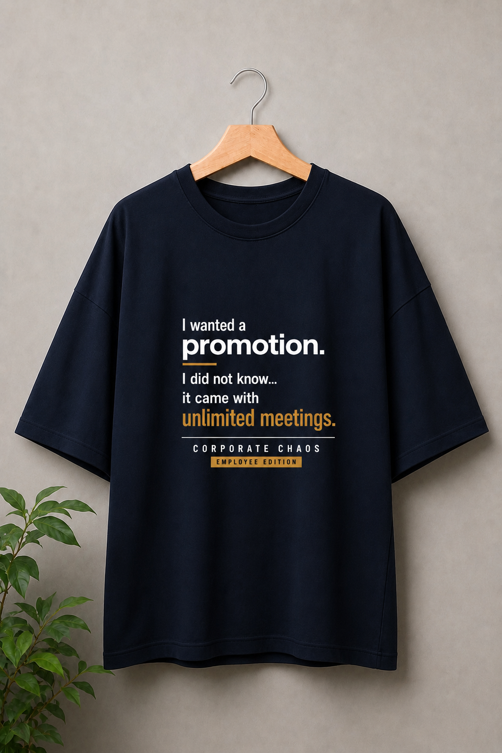 I Wanted a Promotion It Came with Unlimited Meetings - Corporate Chaos Employee Edition - Unisex Oversize Fit Graphic Tee - 100% Bio-Washed Premium Cotton T-Shirt