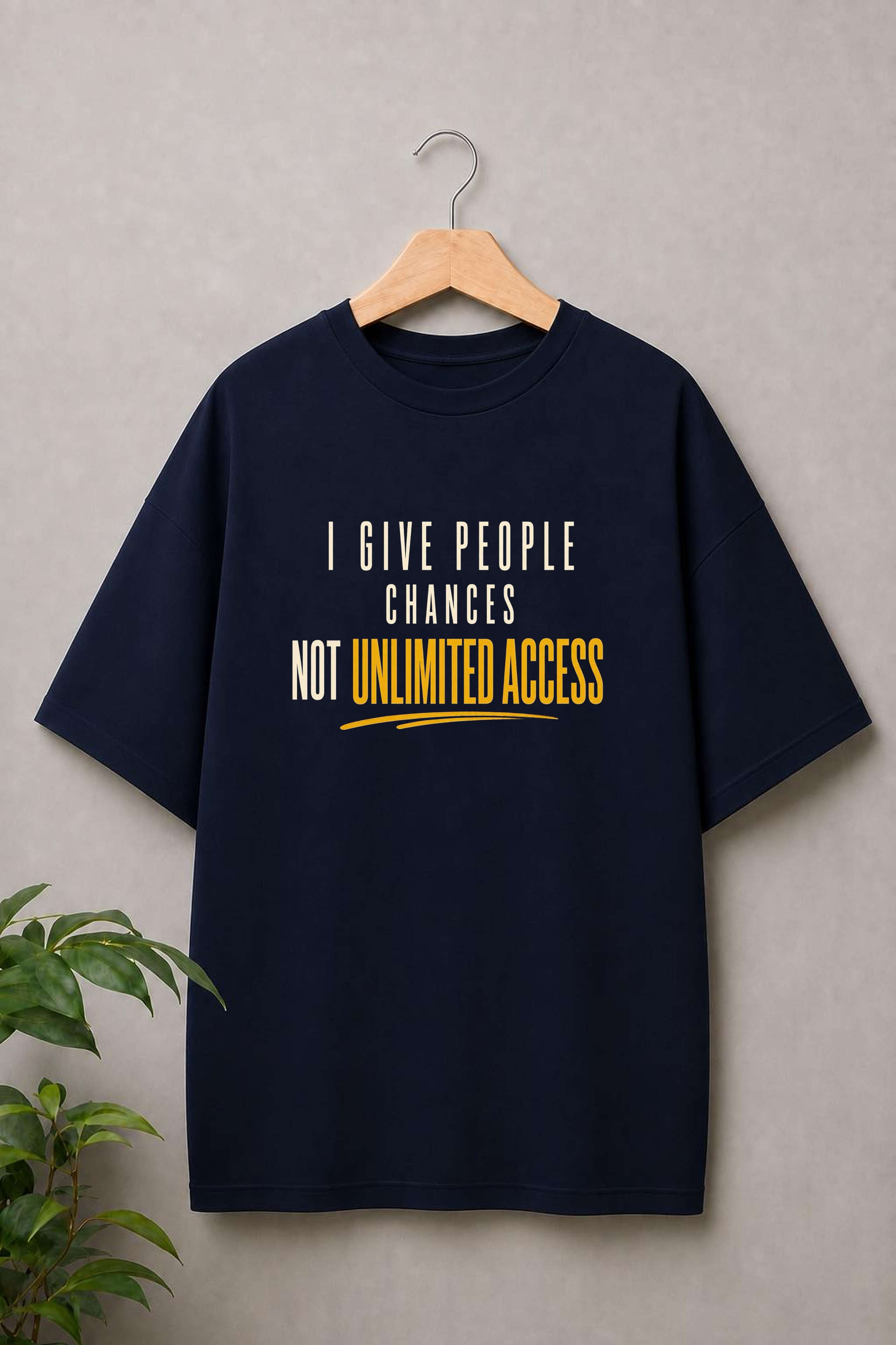 I Give People Chances Not Unlimited Access - Boundaries Attitude - Unisex Oversize Fit Graphic Tee - 100% Bio-Washed Premium Cotton T-Shirt