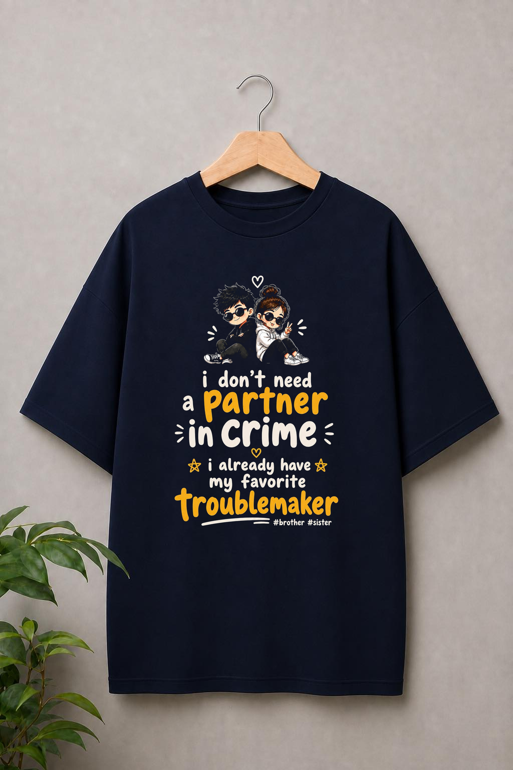 I Don’t Need a Partner in Crime, I Already Have My Favorite Troublemaker - Brother Sister Bond - Unisex Oversize Fit Graphic Tee - 100% Bio-Washed Premium Cotton T-Shirt