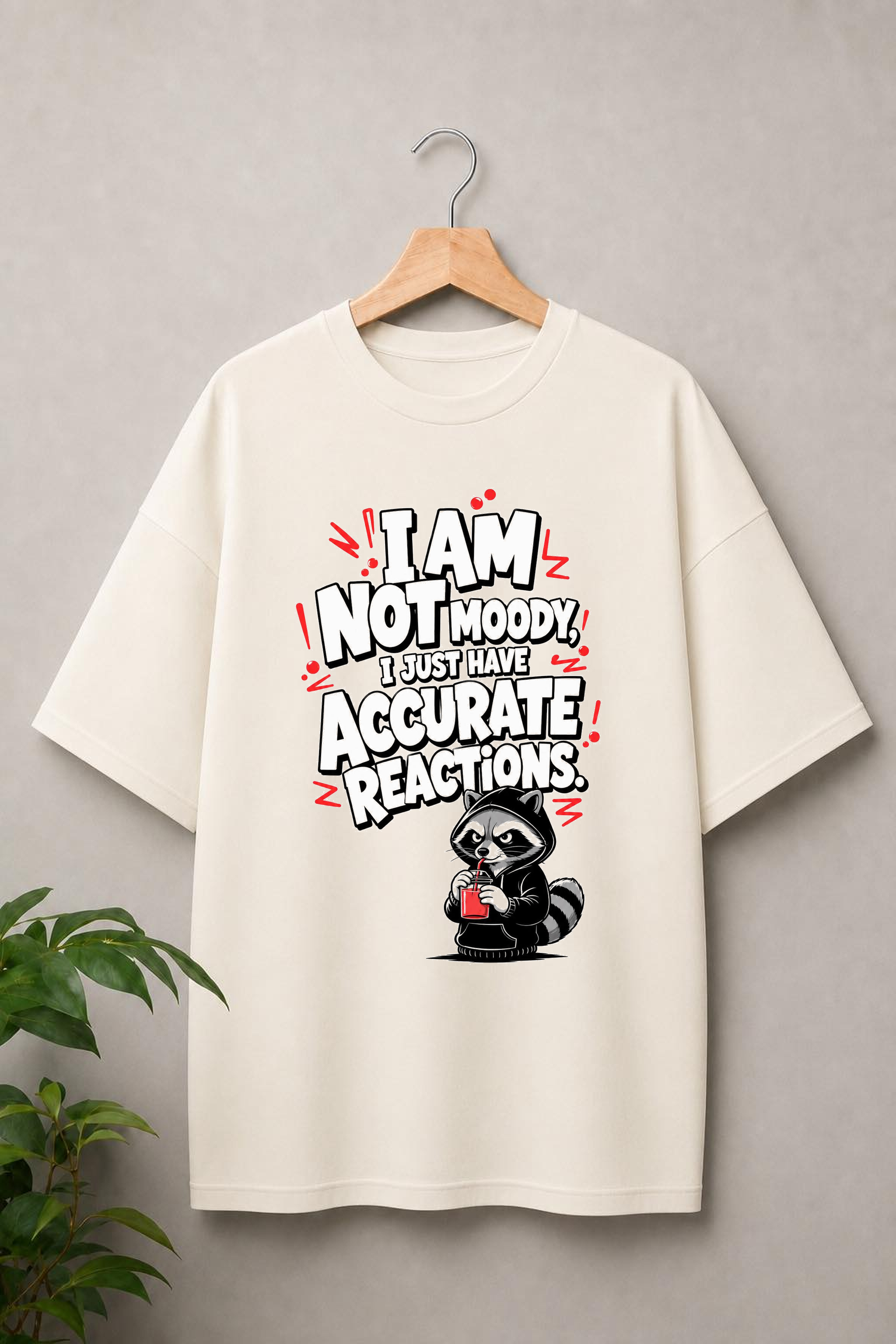 I Am Not Moody, I Just Have Accurate Reactions - Funny Raccoon Bold Typography - Unisex Oversize Fit Graphic Tee - 100% Bio-Washed Premium Cotton T-Shirt
