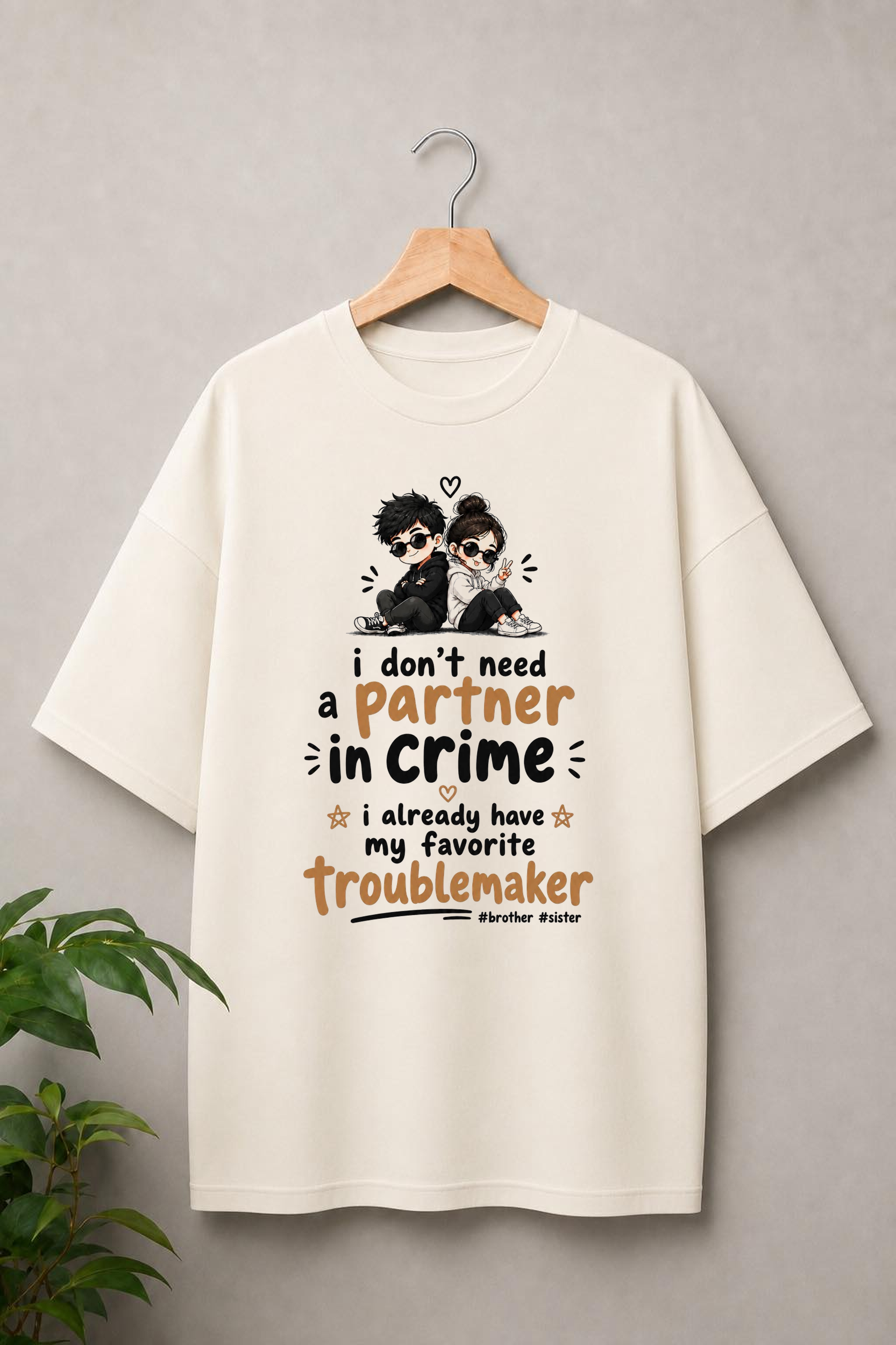 I Don’t Need a Partner in Crime, I Already Have My Favorite Troublemaker - Brother Sister Bond - Unisex Oversize Fit Graphic Tee - 100% Bio-Washed Premium Cotton T-Shirt