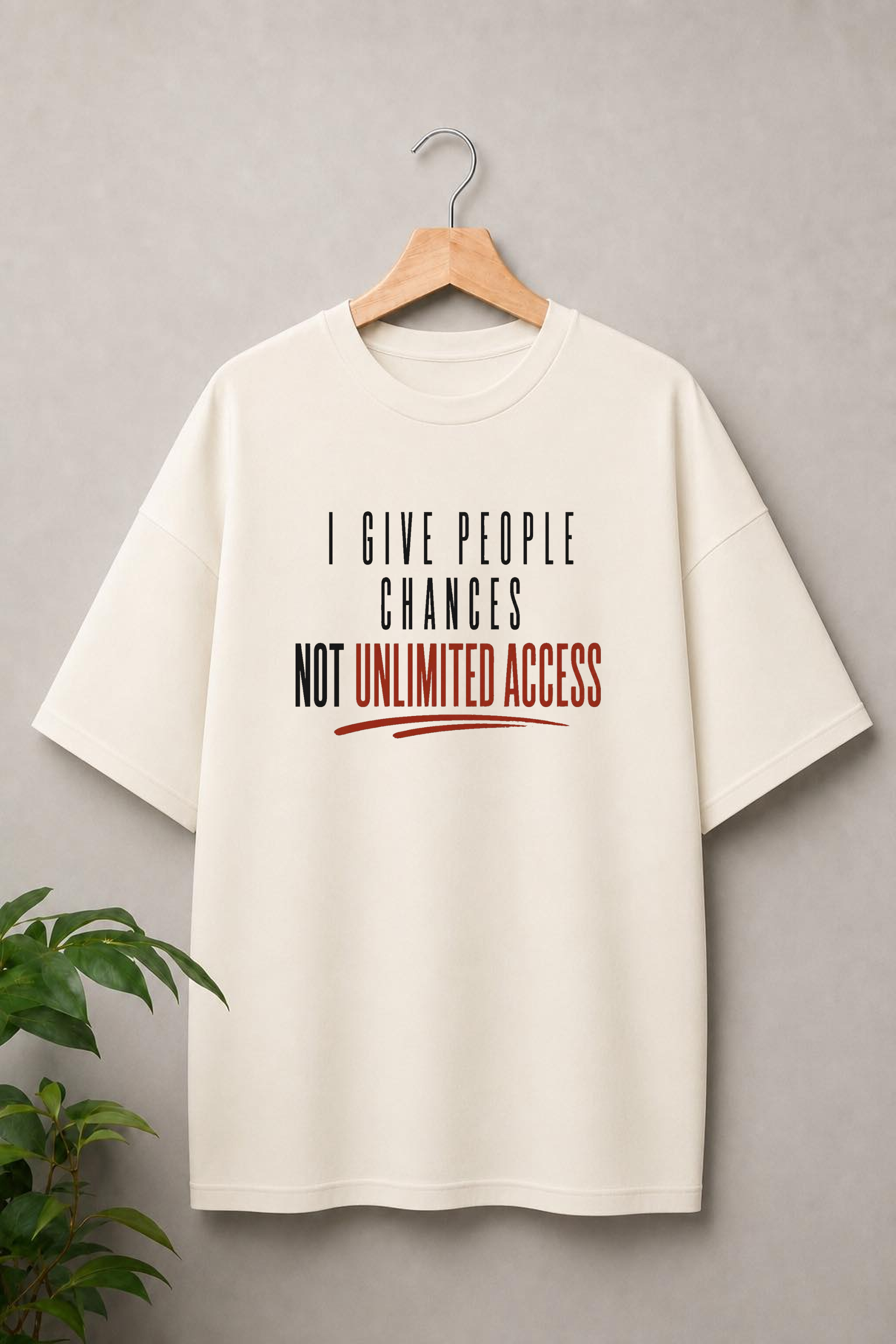 I Give People Chances Not Unlimited Access - Boundaries Attitude - Unisex Oversize Fit Graphic Tee - 100% Bio-Washed Premium Cotton T-Shirt