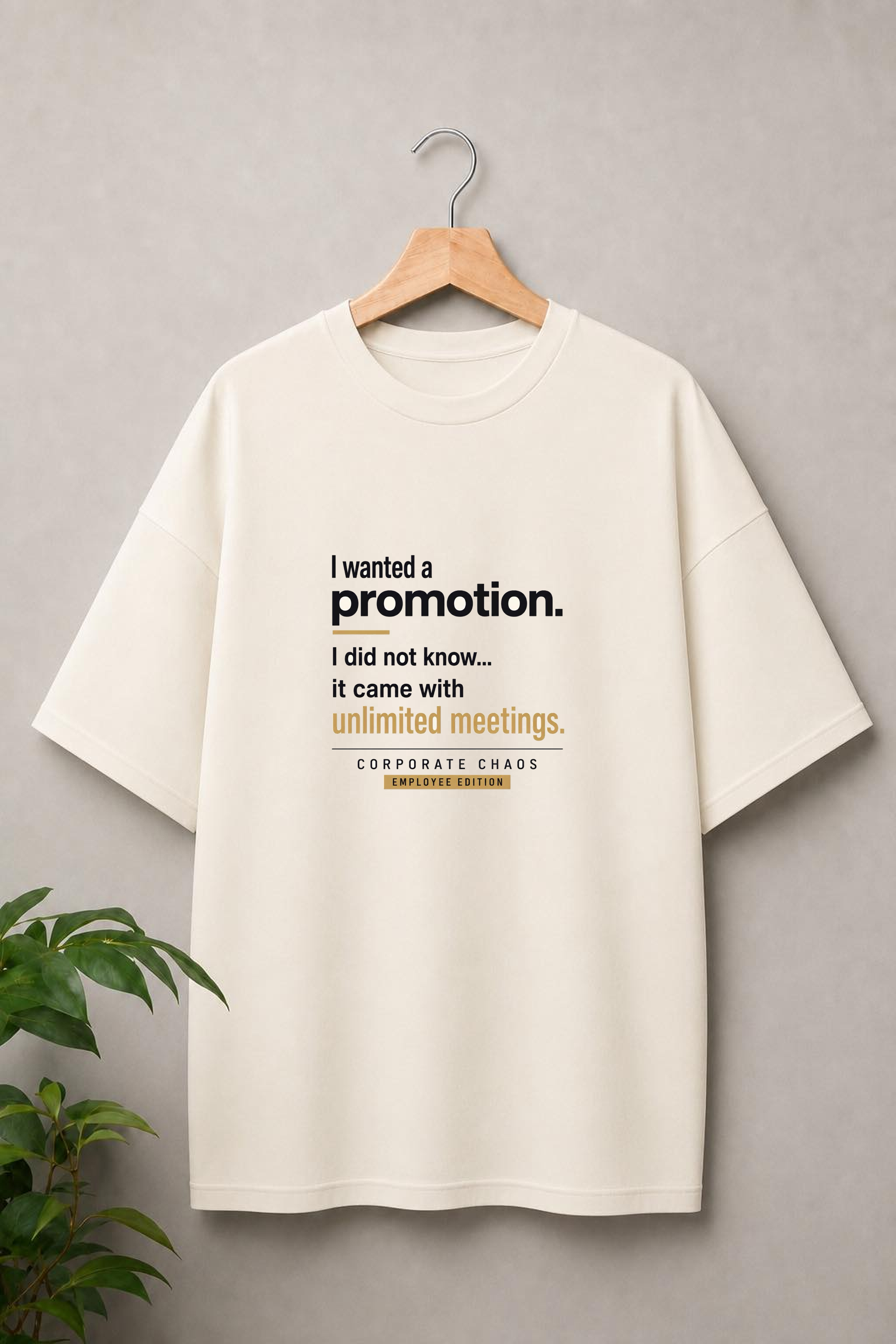 I Wanted a Promotion It Came with Unlimited Meetings - Corporate Chaos Employee Edition - Unisex Oversize Fit Graphic Tee - 100% Bio-Washed Premium Cotton T-Shirt