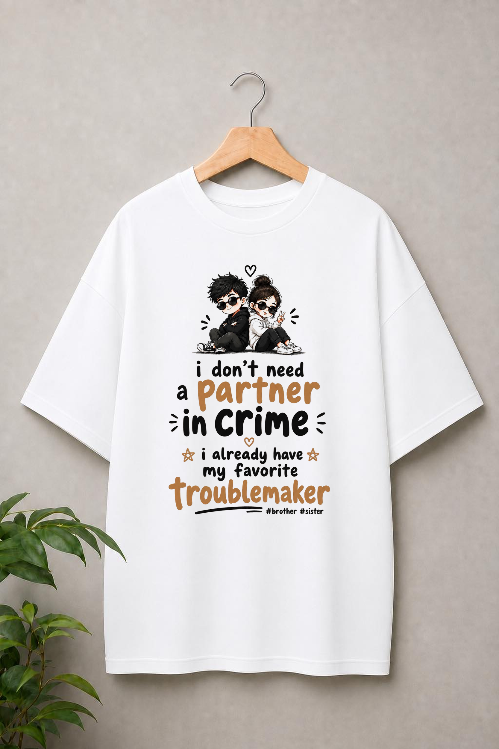 I Don’t Need a Partner in Crime, I Already Have My Favorite Troublemaker - Brother Sister Bond - Unisex Oversize Fit Graphic Tee - 100% Bio-Washed Premium Cotton T-Shirt