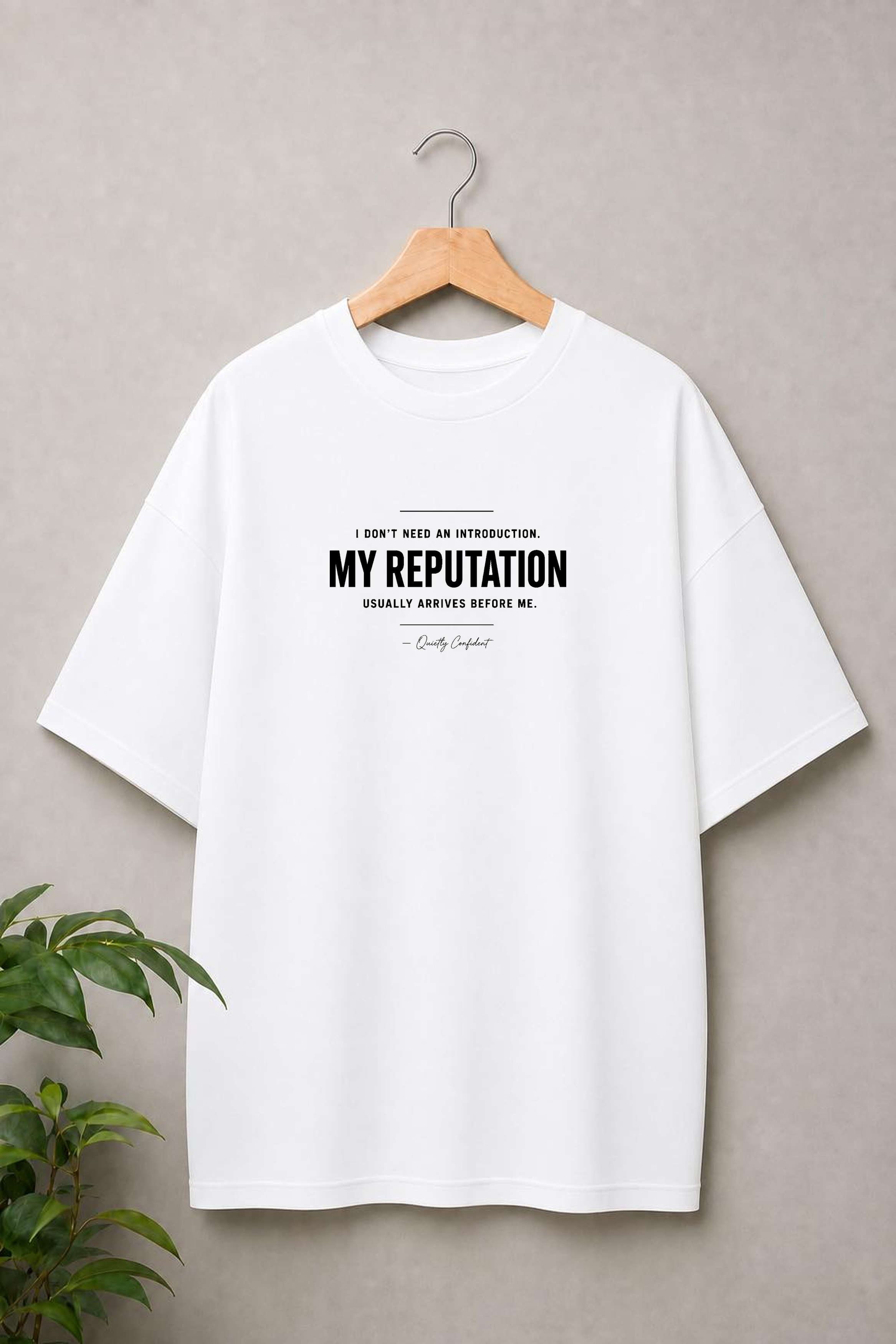 I Don’t Need an Introduction My Reputation Usually Arrives Before Me - Quietly Confident - Unisex Oversize Fit Graphic Tee - 100% Bio-Washed Premium Cotton T-Shirt