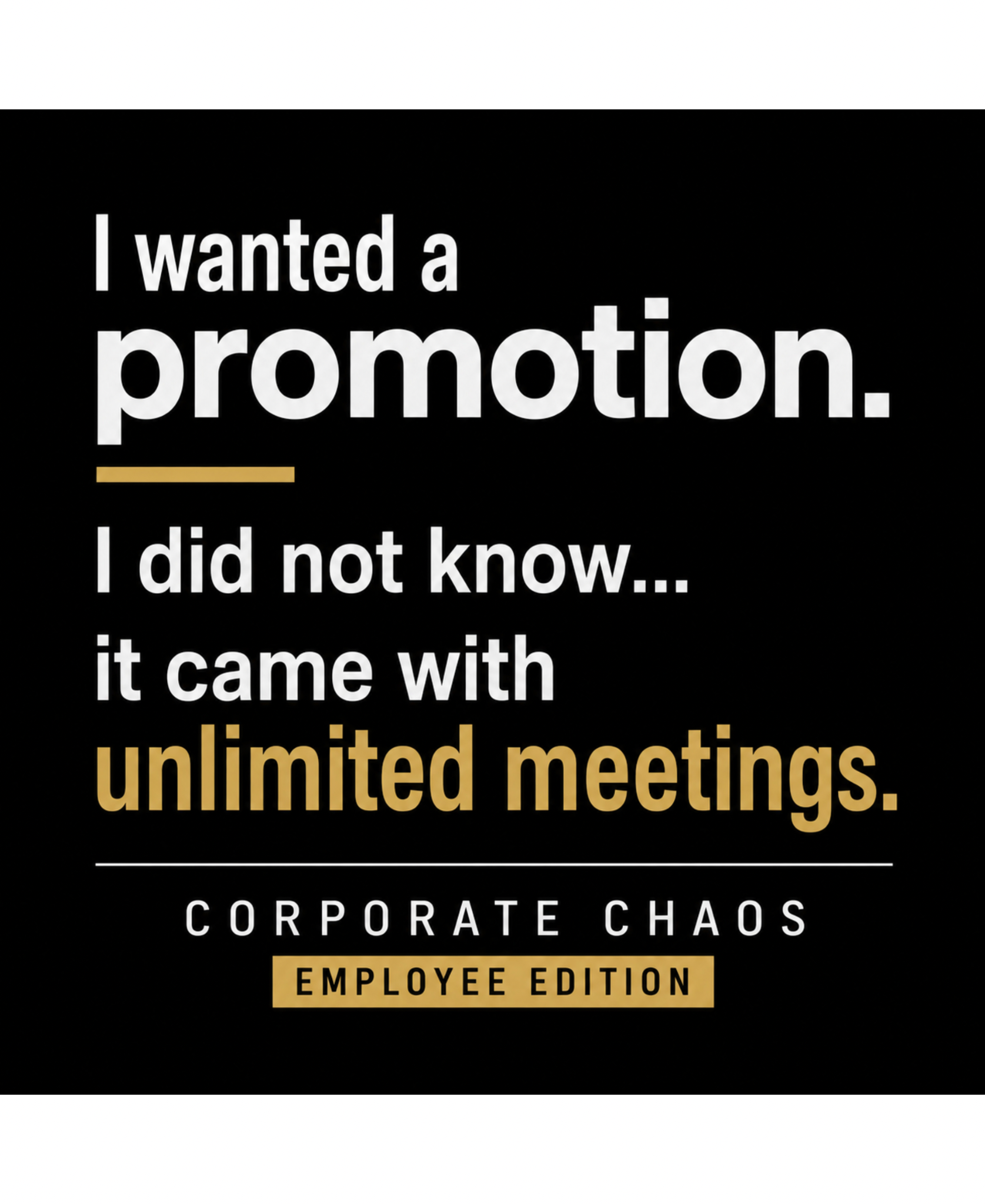 I Wanted a Promotion It Came with Unlimited Meetings - Corporate Chaos Employee Edition - Unisex Oversize Fit Graphic Tee - 100% Bio-Washed Premium Cotton T-Shirt