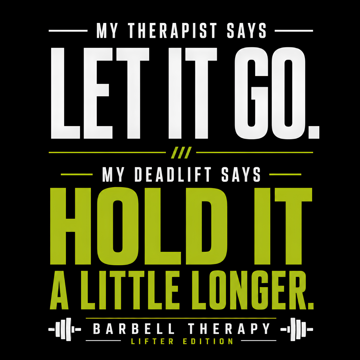 Let It Go. Hold It A Little Longer - Deadlift Therapy Motivation - Unisex Oversize Fit Graphic Tee - 100% Bio-Washed Premium Cotton T-Shirt
