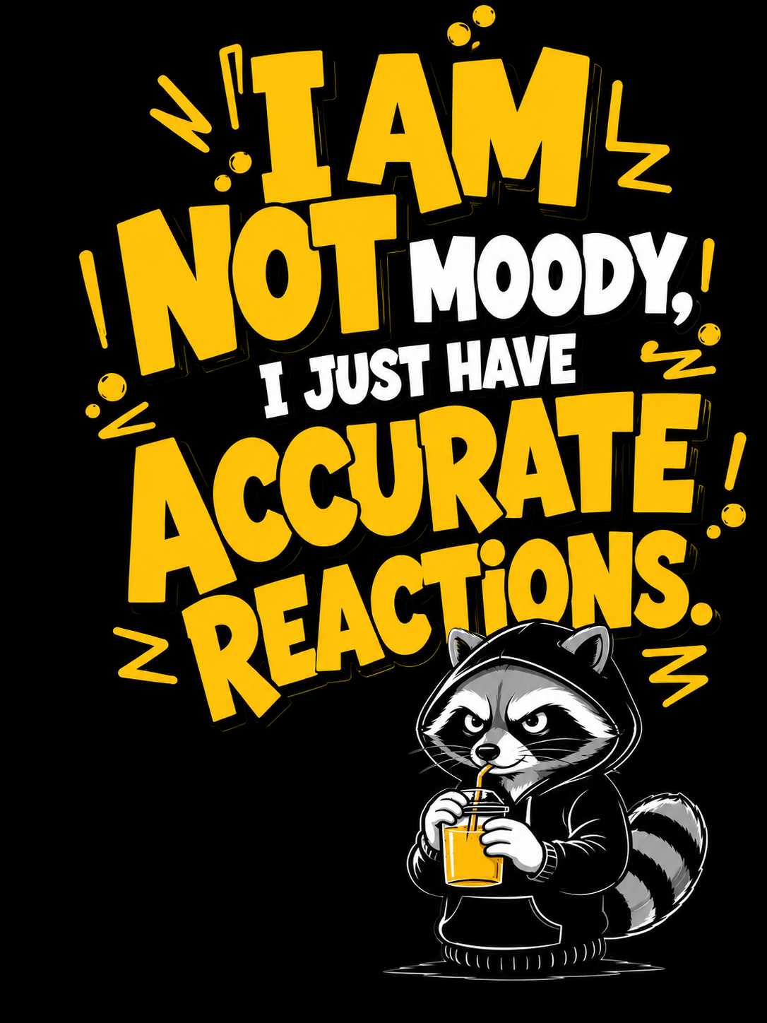 I Am Not Moody, I Just Have Accurate Reactions - Funny Raccoon Bold Typography - Unisex Oversize Fit Graphic Tee - 100% Bio-Washed Premium Cotton T-Shirt