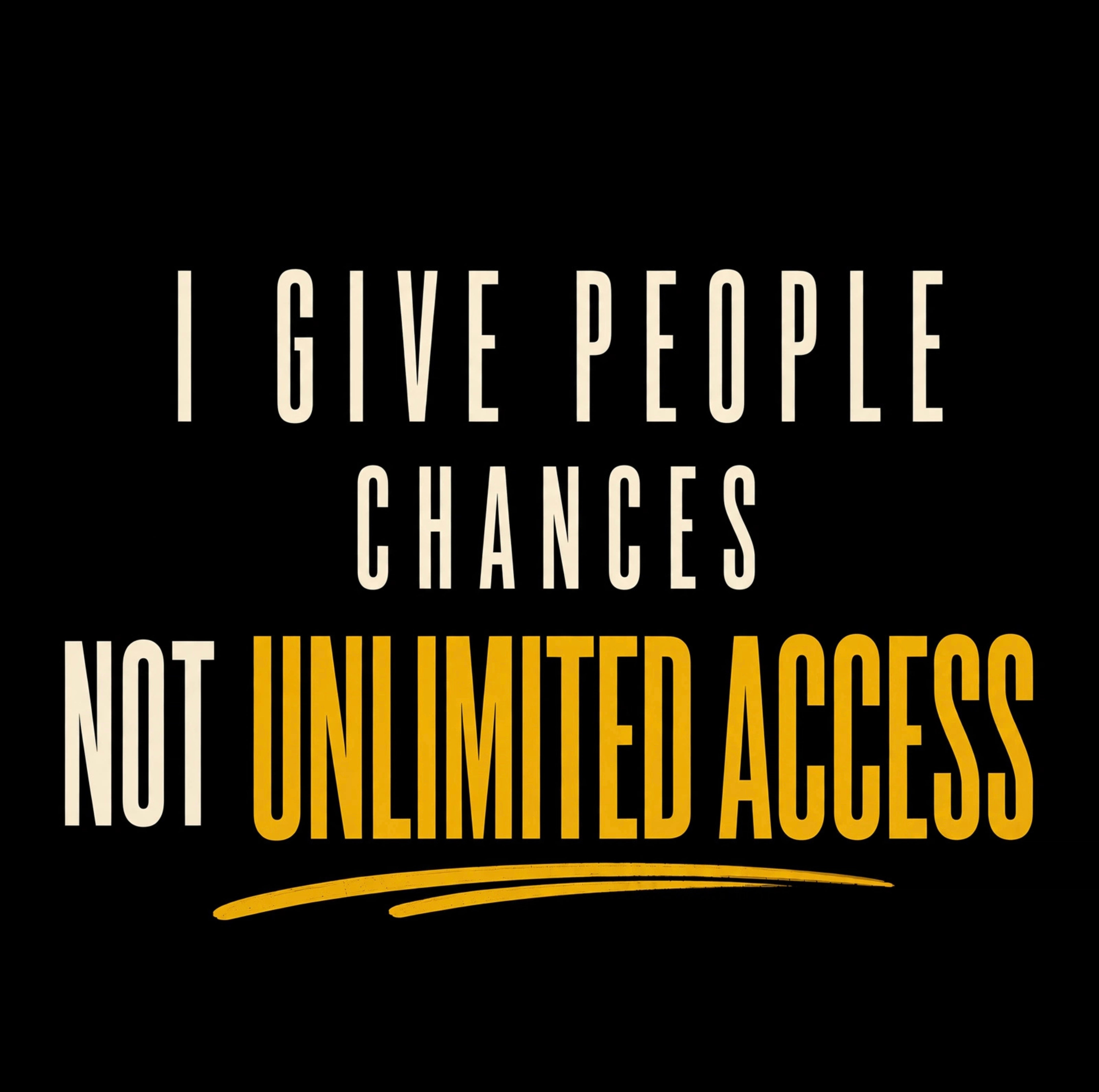I Give People Chances Not Unlimited Access - Boundaries Attitude - Unisex Oversize Fit Graphic Tee - 100% Bio-Washed Premium Cotton T-Shirt