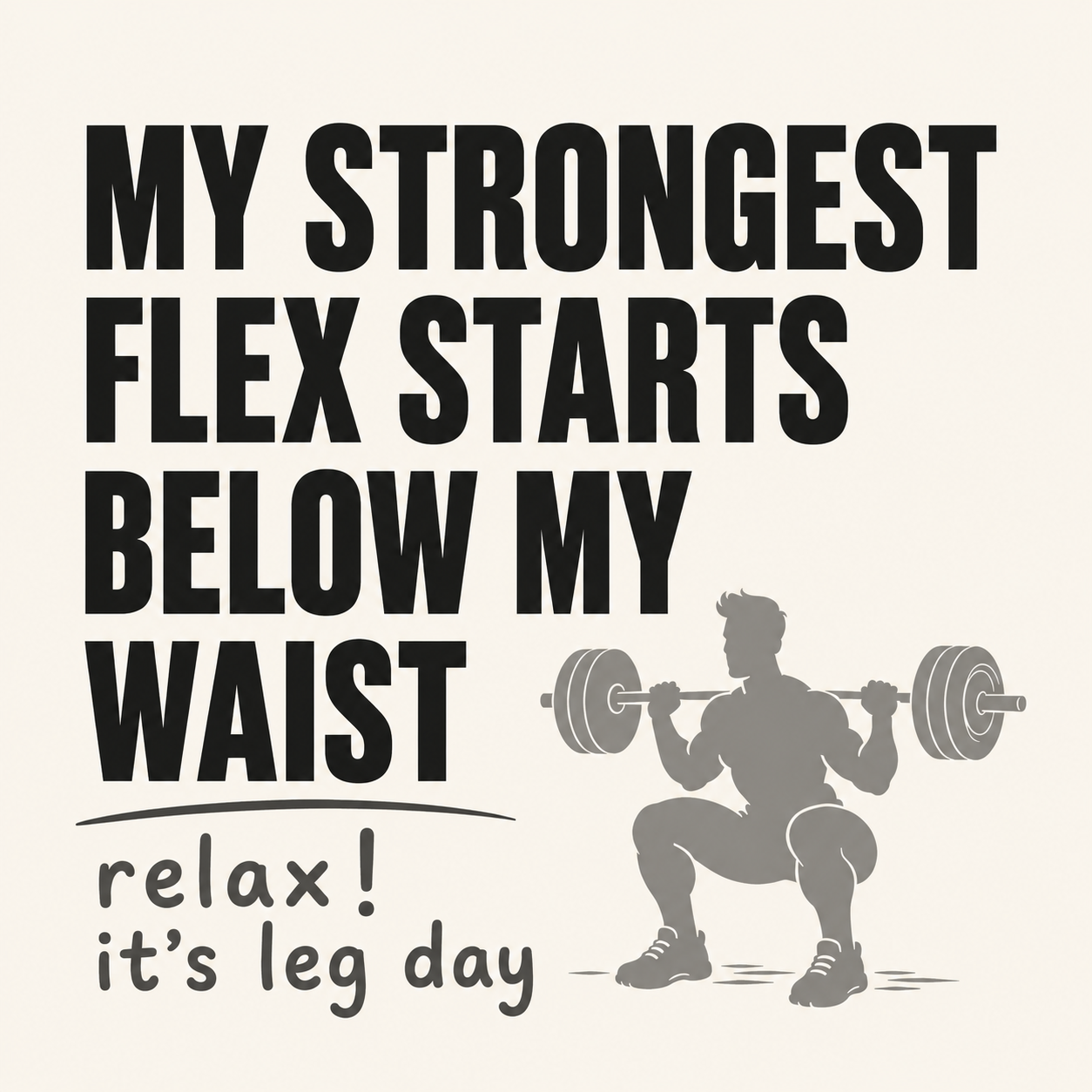 My Strongest Flex Starts Below My Waist — Leg Day Gym - Unisex Classic Fit Graphic Tee - 100% Premium Bio Washed Cotton T-Shirt