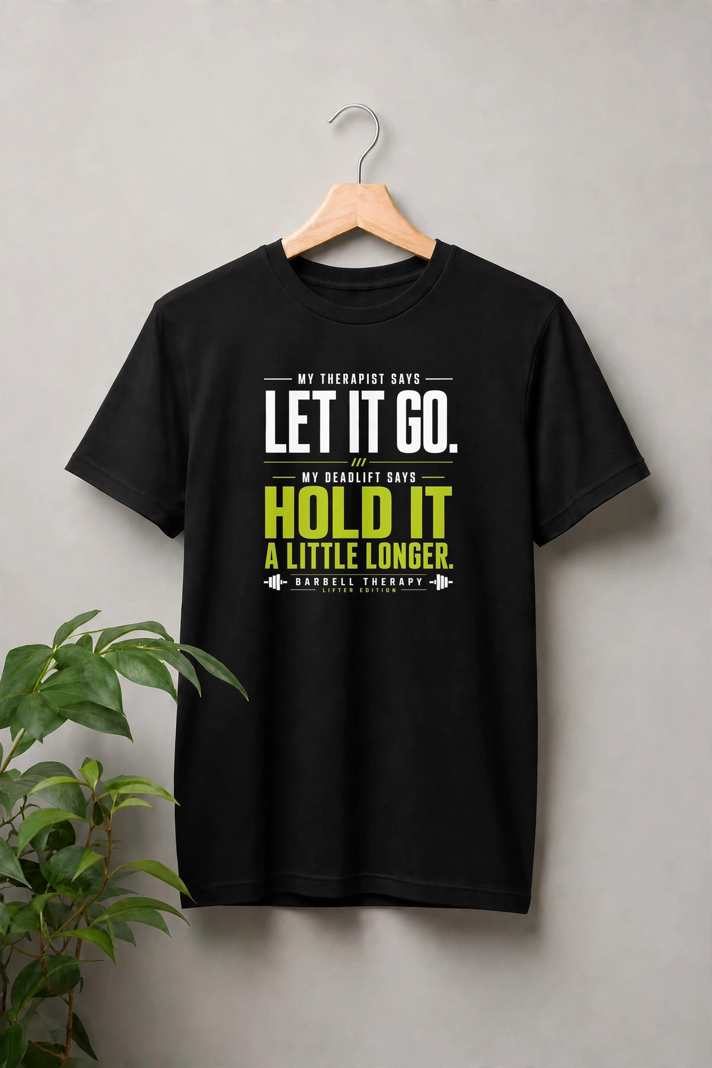 My Therapist Says Let It Go, My Deadlift Says Hold It a Little Longer — Barbell Therapy — Unisex Classic Fit Graphic Tee — 100% Bio Washed Premium Cotton T-Shirt