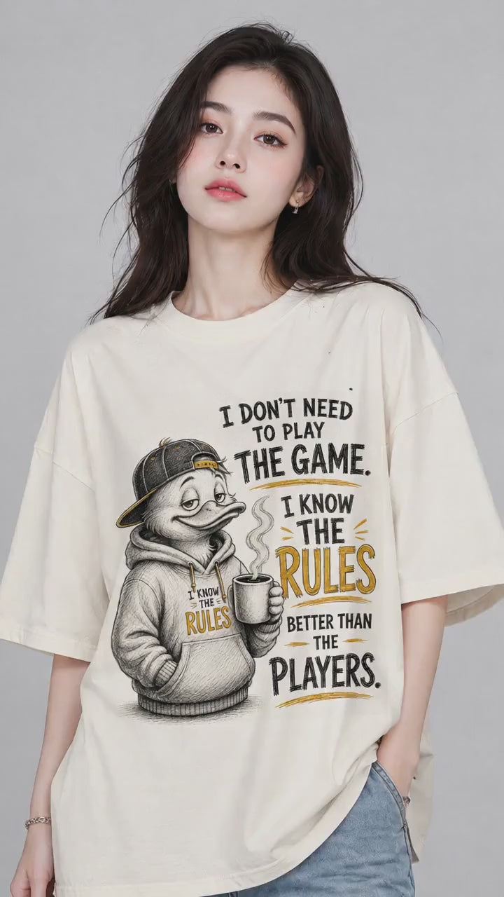 I Don’t Need to Play the Game I Know the Rules Better Than the Players - Confident Duck Attitude - Unisex Oversize Fit Graphic Tee - 100% Bio-Washed Premium Cotton T-Shirt